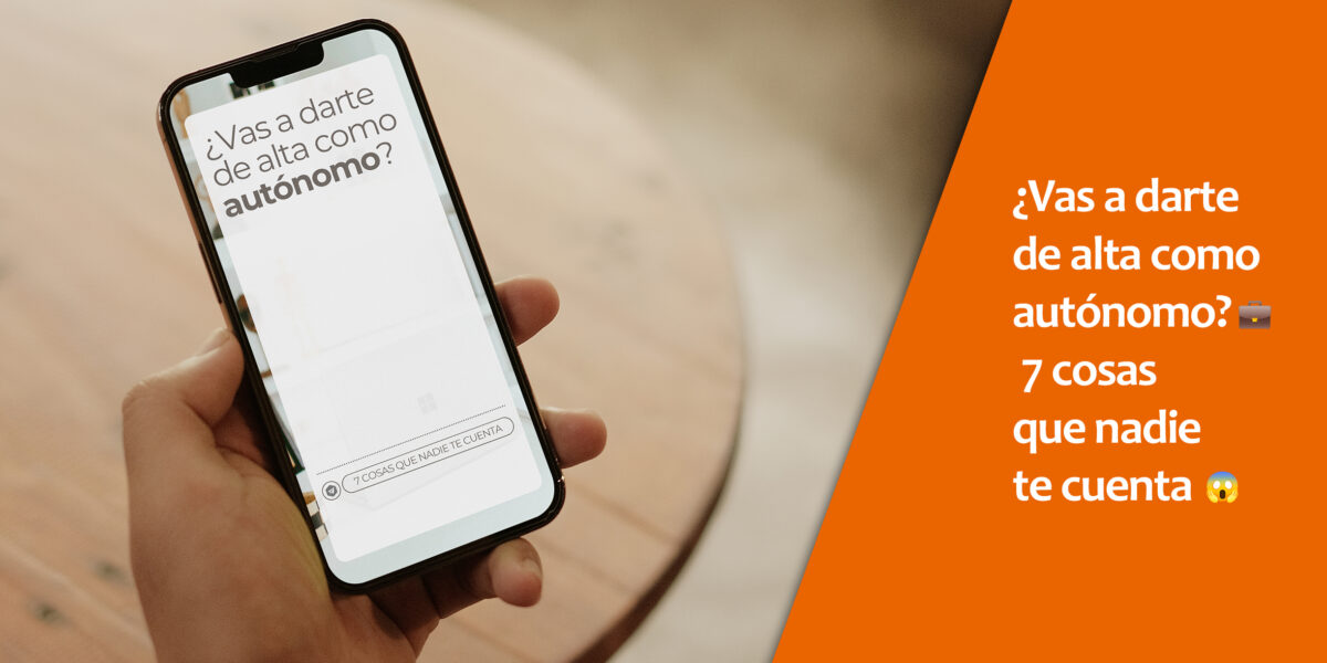 Persona sostiene un móvil con la pantalla mostrando la pregunta “¿Vas a darte de alta como autónomo?”, junto a un mensaje destacado en color naranja que dice “7 cosas que nadie te cuenta”.