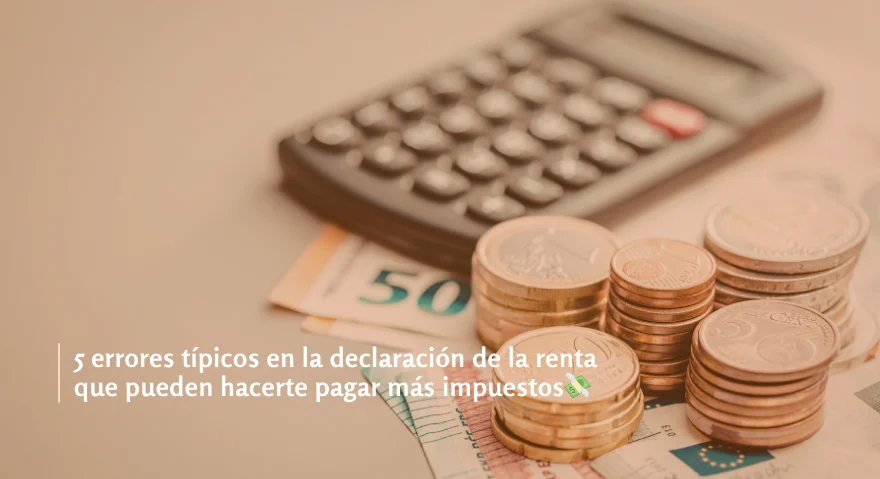 5 errores típicos en la declaración de la renta que pueden hacerte pagar más impuestos
